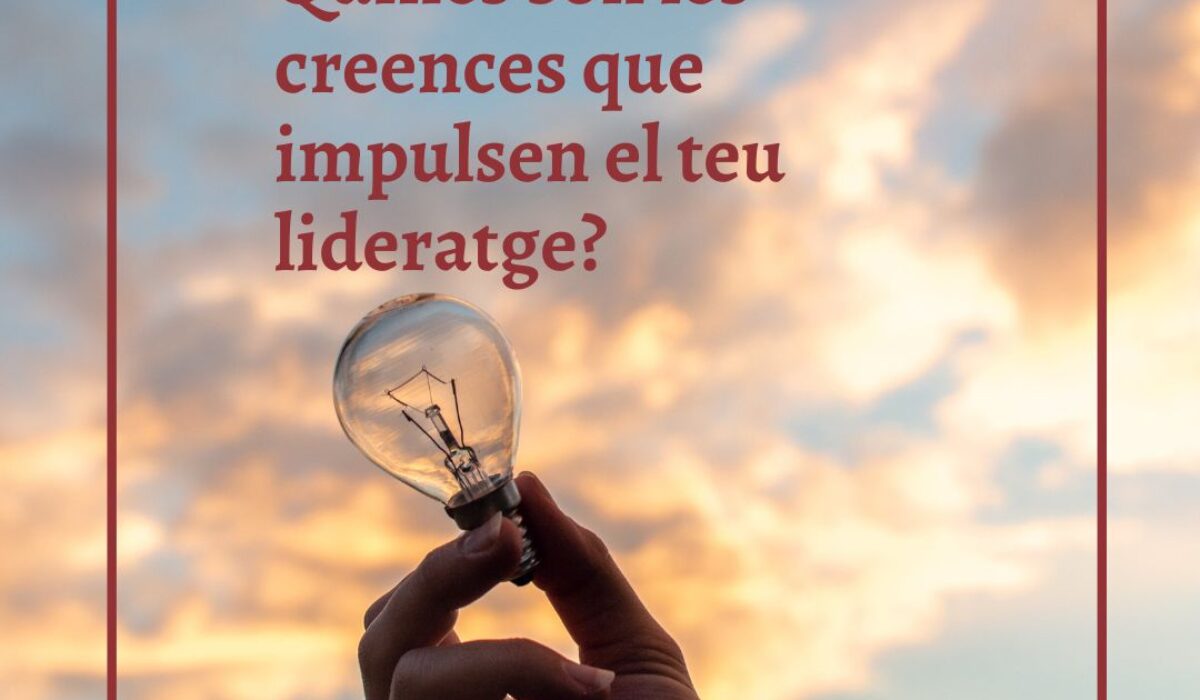 LES CREENCES QUE IMPULSEN EL LIDERATGE