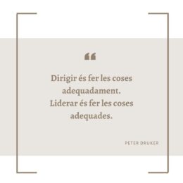 “Dirigir és fer les coses adequadament. Liderar és fer les coses adequades”