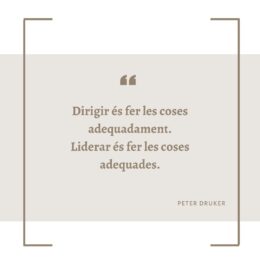 “Dirigir és fer les coses adequadament. Liderar és fer les coses adequades”