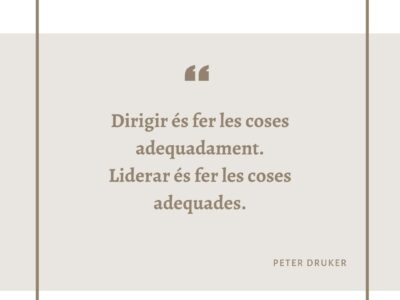 “Dirigir és fer les coses adequadament. Liderar és fer les coses adequades”